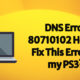 dns error 80710102 how to fix this error on my ps3?